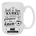 Kubek z dowolnym imieniem "Jeśli w tym kubku"