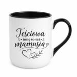 Kubek z dowolnym imieniem "Teściowa to też mamusia"