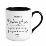 Kubek z dowolnym imieniem "Jestem babcia, a jaka jest twoja super moc?"