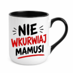 Kubek "Nie wkurwiaj mamusi"