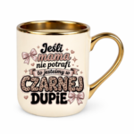 Kubek "Jeśli mama nie potrafi"