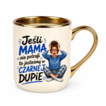 Kubek "Jeśli mama nie potrafi to ..."