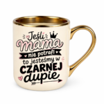 Kubek "Jeśli mama nie potrafi to..."