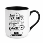 Kubek z dowolnym imieniem "Jeśli w tym kubku"