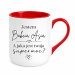 Kubek z dowolnym imieniem "Jestem babcia, a jaka jest twoja super moc?"