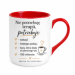 Kubek "Nie potrzebuję terapii..."