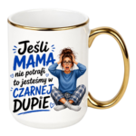 Kubek "Jeśli mama nie potrafi to ..."
