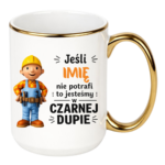Kubek z dowolnym imieniem "Jeśli nie potrafi"