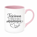 Kubek z dowolnym imieniem "Teściowa to też mamusia"