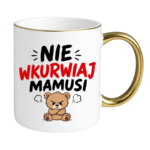 Kubek "Nie wkurwiaj mamusi"