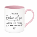 Kubek z dowolnym imieniem "Jestem babcia, a jaka jest twoja super moc?"
