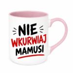 Kubek "Nie wkurwiaj mamusi"