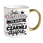 Kubek "Jeśli mama nie potrafi to..."