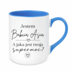 Kubek z dowolnym imieniem "Jestem babcia, a jaka jest twoja super moc?"