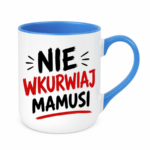 Kubek "Nie wkurwiaj mamusi"