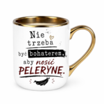 Kubek "Nie trzeba być bohaterem, aby nosić pelerynę"
