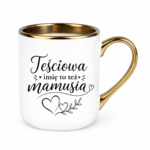 Kubek z dowolnym imieniem "Teściowa to też mamusia"