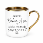 Kubek z dowolnym imieniem "Jestem babcia, a jaka jest twoja super moc?"