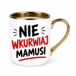 Kubek "Nie wkurwiaj mamusi"