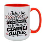 Kubek "Jeśli mama nie potrafi to..."