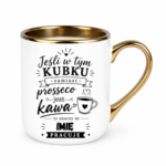 Kubek z dowolnym imieniem "Jeśli w tym kubku"