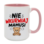 Kubek "Nie wkurwiaj mamusi"