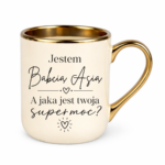 Kubek z dowolnym imieniem "Jestem babcia, a jaka jest twoja super moc?"