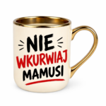 Kubek "Nie wkurwiaj mamusi"