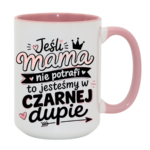 Kubek "Jeśli mama nie potrafi to..."