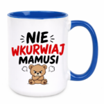 Kubek "Nie wkurwiaj mamusi"