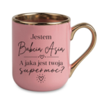 Kubek z dowolnym imieniem "Jestem babcia, a jaka jest twoja super moc?"