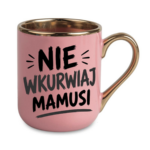 Kubek "Nie wkurwiaj mamusi"
