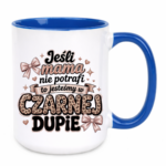 Kubek "Jeśli mama nie potrafi"