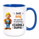 Kubek z dowolnym imieniem "Jeśli nie potrafi"