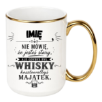 Kubek z dowolnym imieniem "Nie mówię, że jesteś stary"
