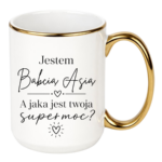 Kubek z dowolnym imieniem "Jestem babcia, a jaka jest twoja super moc?"