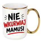 Kubek "Nie wkurwiaj mamusi"