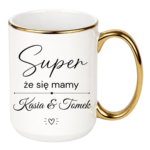 Kubek z dowolnymi imionami "Super, że się mamy"