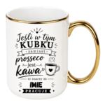 Kubek z dowolnym imieniem "Jeśli w tym kubku"