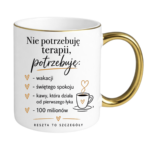 Kubek "Nie potrzebuję terapii..."