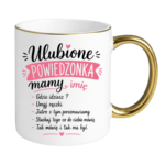 Kubek z dowolnym imieniem "Ulubione powiedzonka mamy"