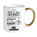 Kubek z dowolnym imieniem "Jeśli w tym kubku"