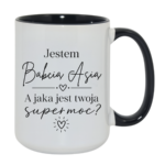 Kubek z dowolnym imieniem "Jestem babcia, a jaka jest twoja super moc?"