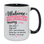 Kubek z dowolnym imieniem "Ulubione powiedzonka mamy"
