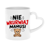 Kubek "Nie wkurwiaj mamusi"