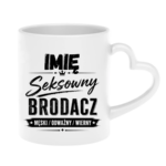 Kubek z dowolnym imieniem "Seksowny brodacz"
