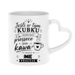 Kubek z dowolnym imieniem "Jeśli w tym kubku"