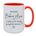 Kubek z dowolnym imieniem "Jestem babcia, a jaka jest twoja super moc?"