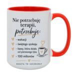 Kubek "Nie potrzebuję terapii..."