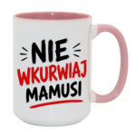 Kubek "Nie wkurwiaj mamusi"